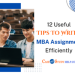 12 Useful Tips To Write An MBA Assignment Efficiently