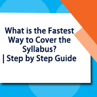 What Is The Fastest Way To Cover The Syllabus? Step By Step Guide