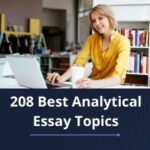 208 Best Analytical Essay Topics