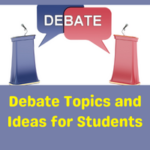 Debate Topics and Ideas for Students