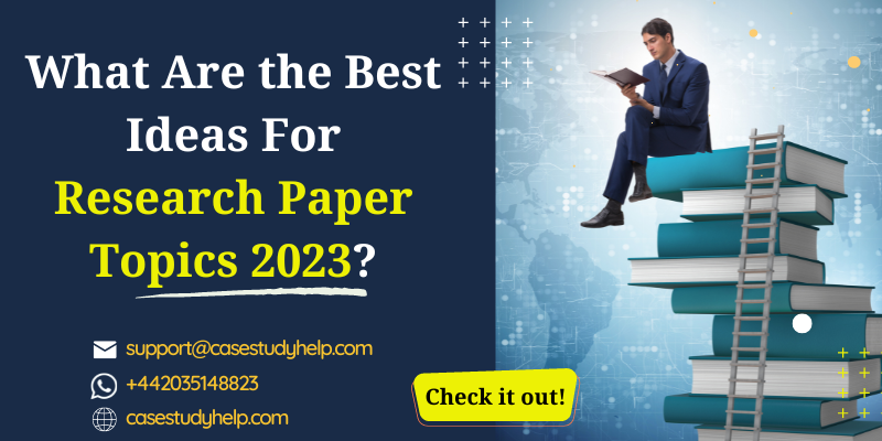 What Are the Best Ideas For Research Paper Topics 2023