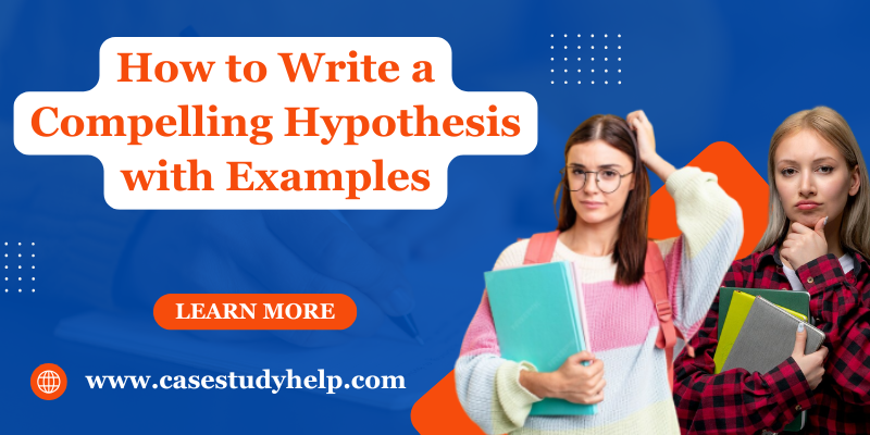 How to Write a Compelling Hypothesis with Examples