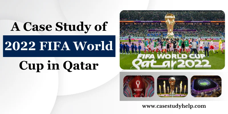 A Case Study of 2022 FIFA World Cup in Qatar